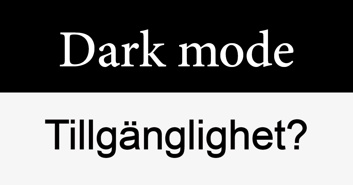 En fråga som ofta glöms bort i diskussionen om dark mode är tillgänglighet.